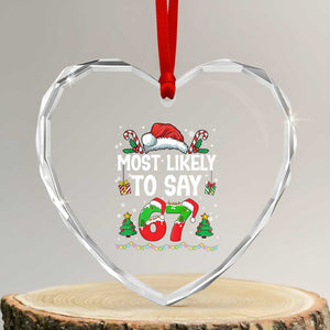 67 Christmas Heart Crystal Glass Ornament Most Likely To 6 7 Meme Gen Alpha Slang TS10 Transparent Glass 3'' Heart Print Your Wear