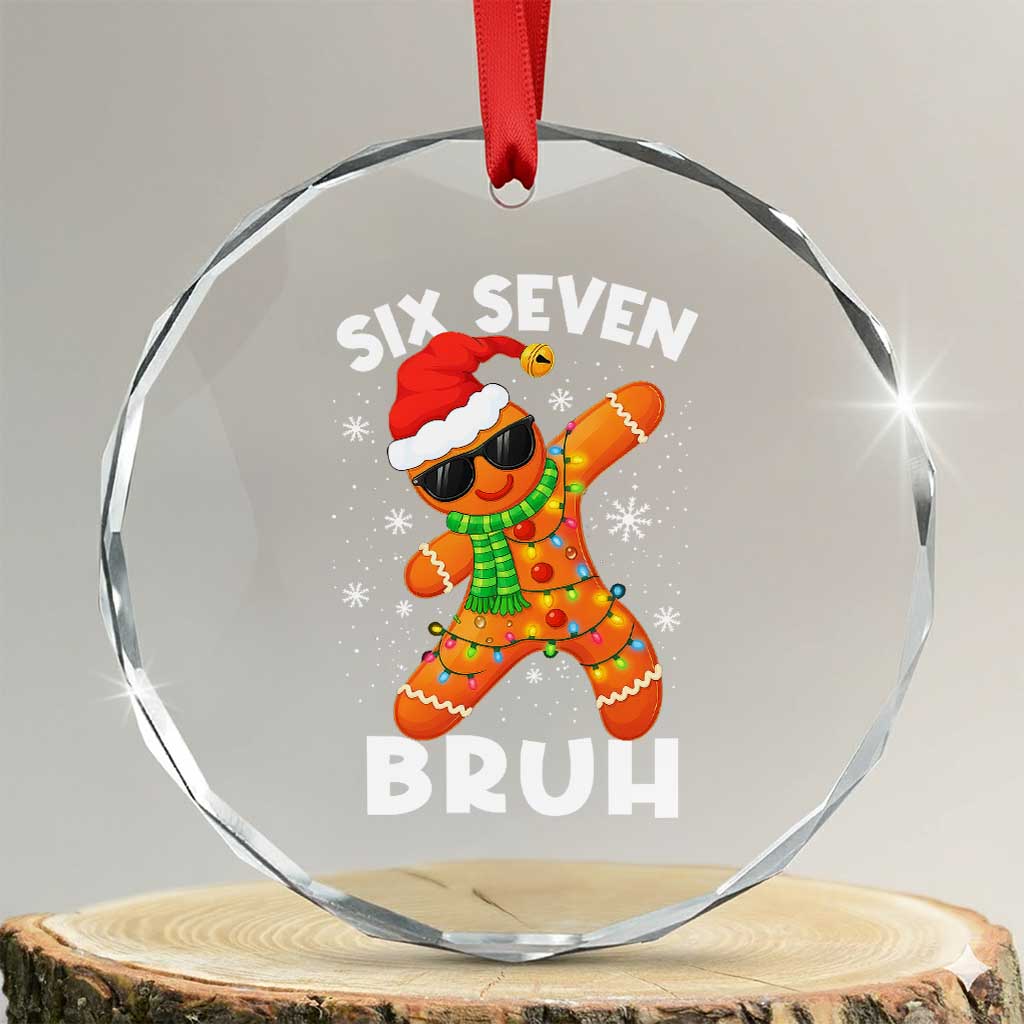 67 Christmas Six Seven Bruh Gingerbread Crystal Glass Ornament Funny Six Seven Meme Boys TS10 Transparent Glass 3'' Circle Print Your Wear