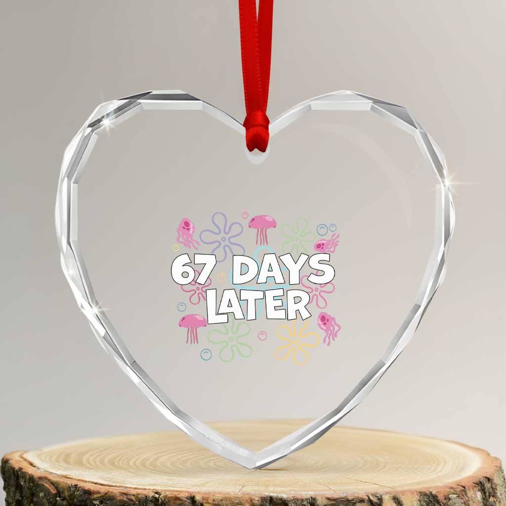 67 Days Later Heart Crystal Glass Ornament Funny Six Seven 6 7 Meme Gen Alpha Slang Teacher Student TS10 Transparent Glass 3'' Heart Print Your Wear