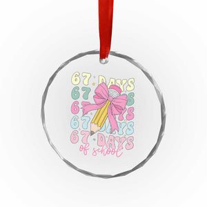 67 Days of School Coquette Bow Crystal Glass Ornament Funny Six Seven Meme 67th Day Teacher Student TS10 Print Your Wear