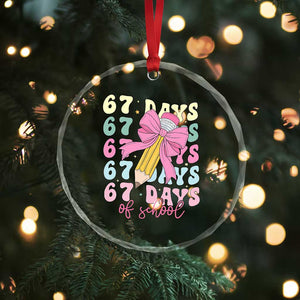 67 Days of School Coquette Bow Crystal Glass Ornament Funny Six Seven Meme 67th Day Teacher Student TS10 Print Your Wear