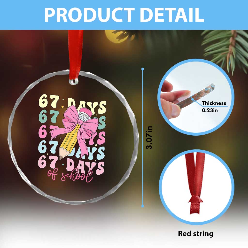 67 Days of School Coquette Bow Crystal Glass Ornament Funny Six Seven Meme 67th Day Teacher Student TS10 Print Your Wear
