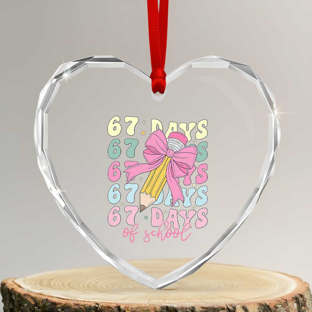 67 Days of School Coquette Bow Heart Crystal Glass Ornament Funny Six Seven Meme 67th Day Teacher Student TS10 Transparent Glass 3'' Heart Print Your Wear