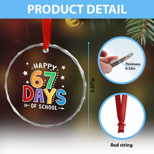 67 Days of School Crystal Glass Ornament Funny Meme Teacher Student 67th Day TS10 Print Your Wear