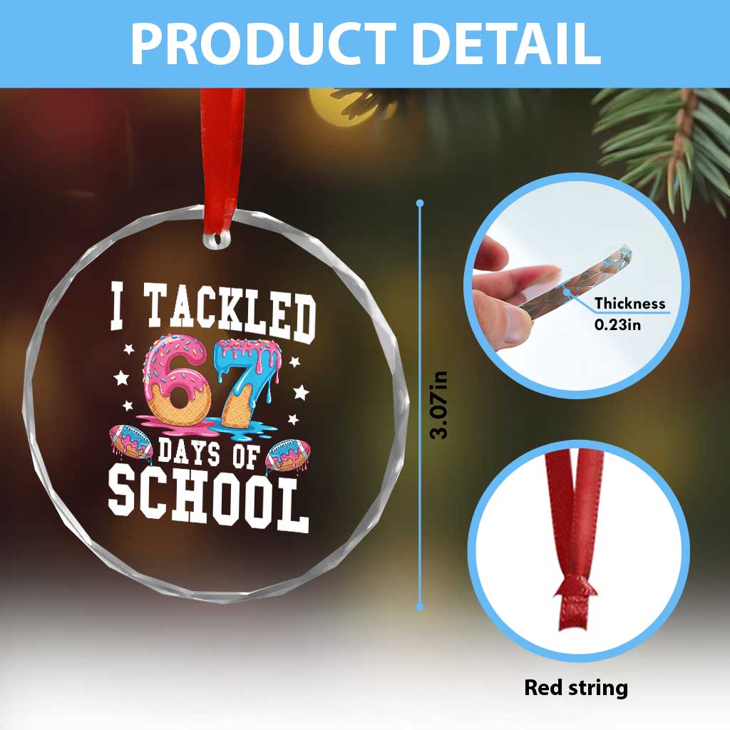 67 Days Of School Crystal Glass Ornament Six Seven Sports American Football Ice Cream Drip TS14 Print Your Wear
