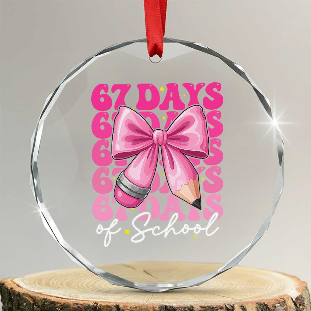 67 Days Of School Girls Coquette Bow Crystal Glass Ornament Funny Six Seven Meme 67th Day TS10 Transparent Glass 3'' Circle Print Your Wear