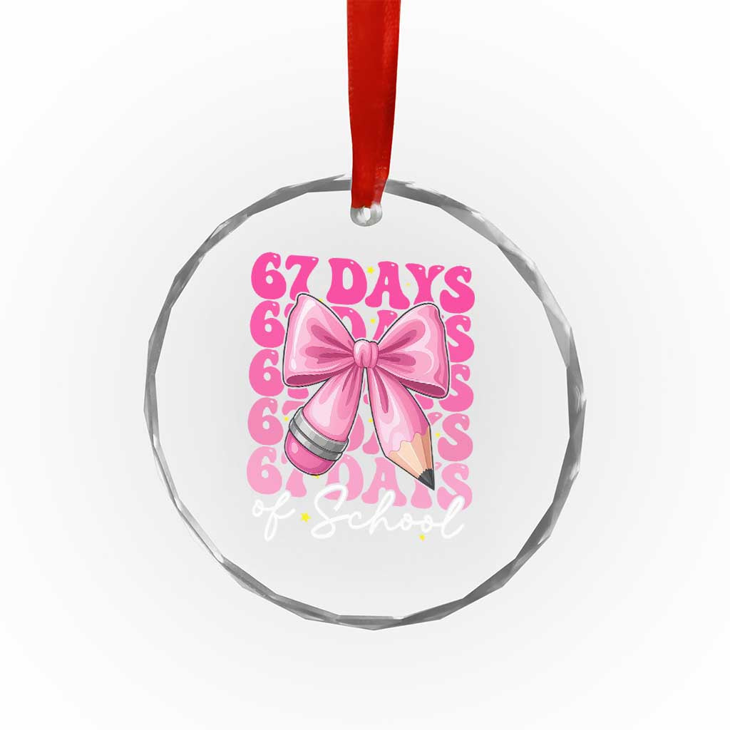 67 Days Of School Girls Coquette Bow Crystal Glass Ornament Funny Six Seven Meme 67th Day TS10 Print Your Wear