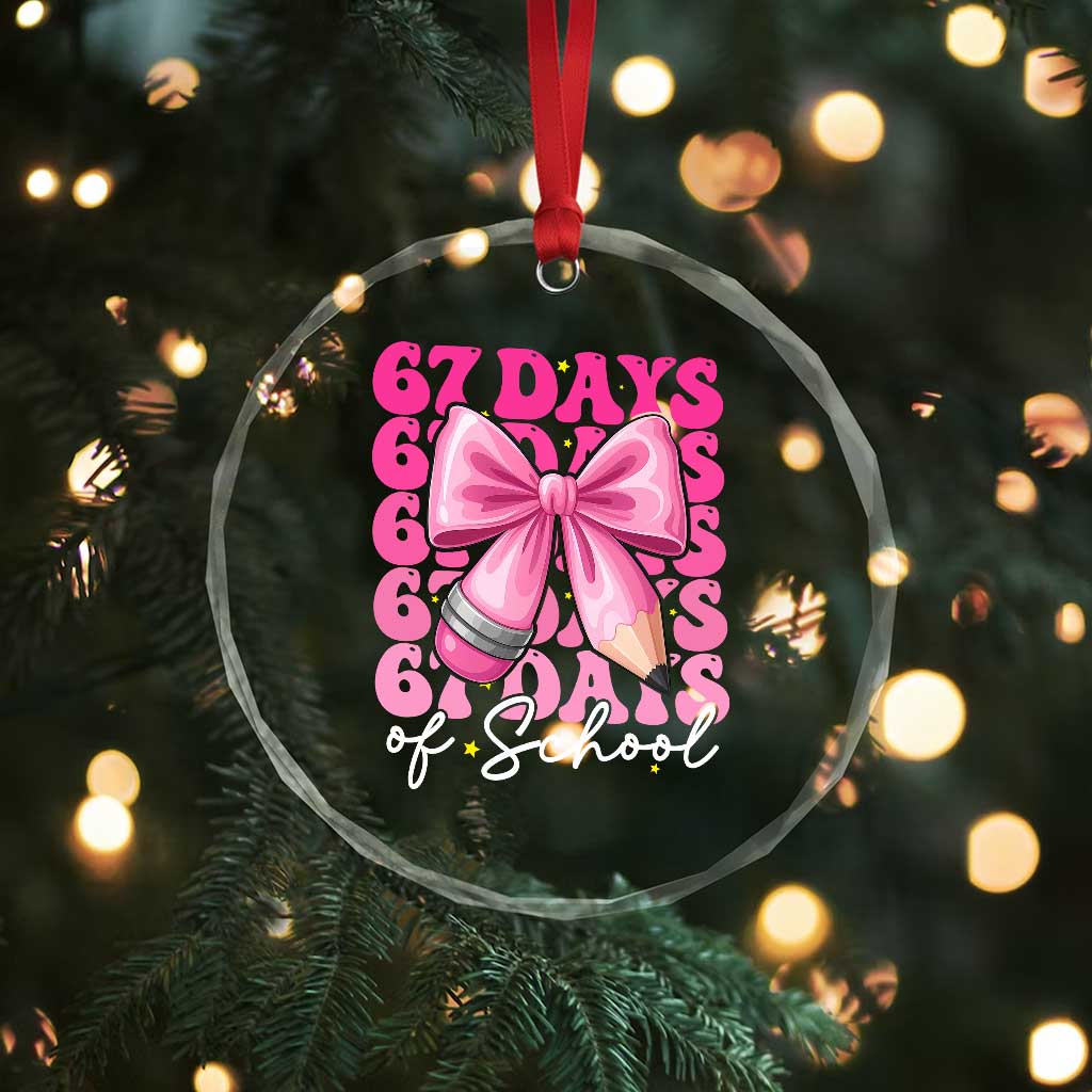 67 Days Of School Girls Coquette Bow Crystal Glass Ornament Funny Six Seven Meme 67th Day TS10 Print Your Wear