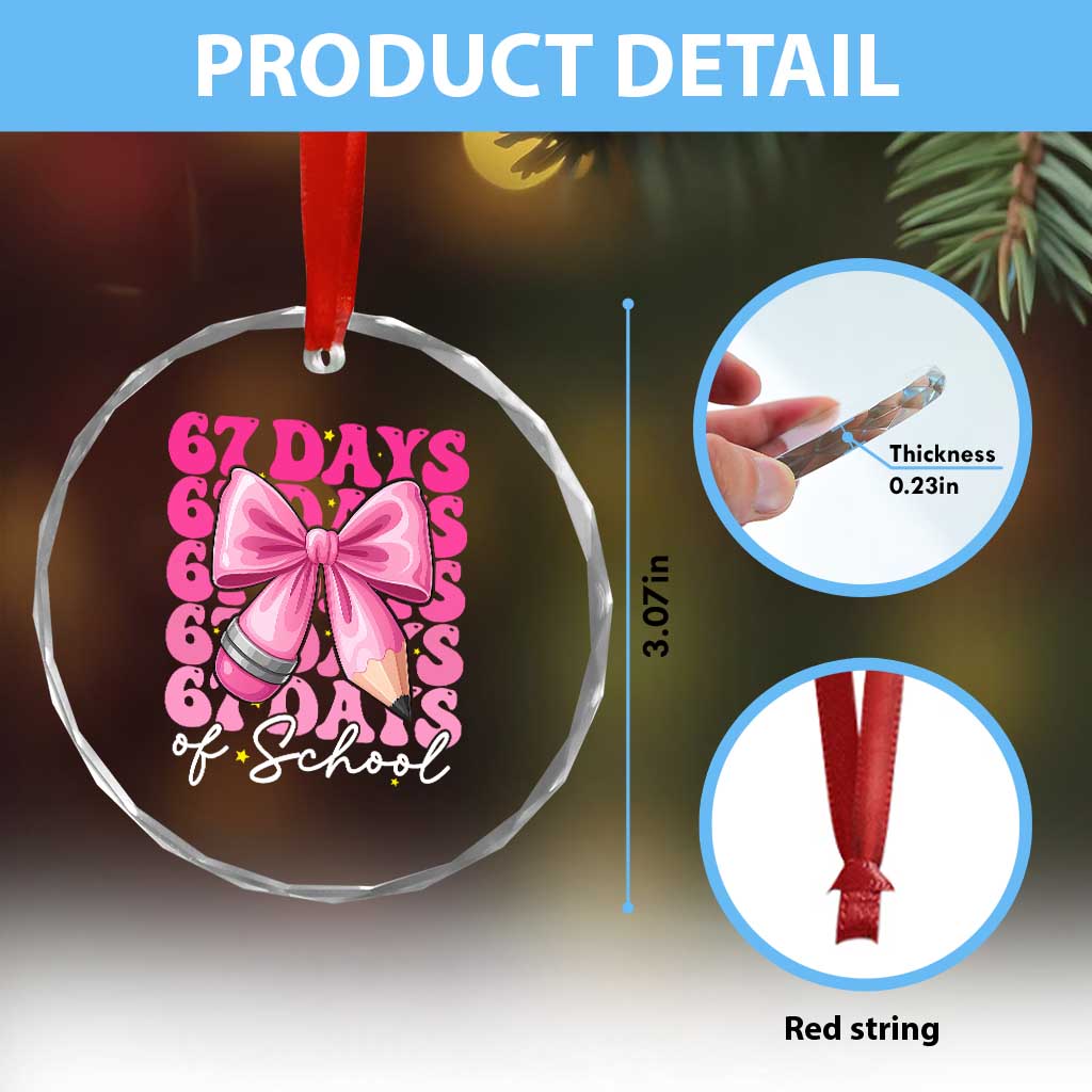 67 Days Of School Girls Coquette Bow Crystal Glass Ornament Funny Six Seven Meme 67th Day TS10 Print Your Wear