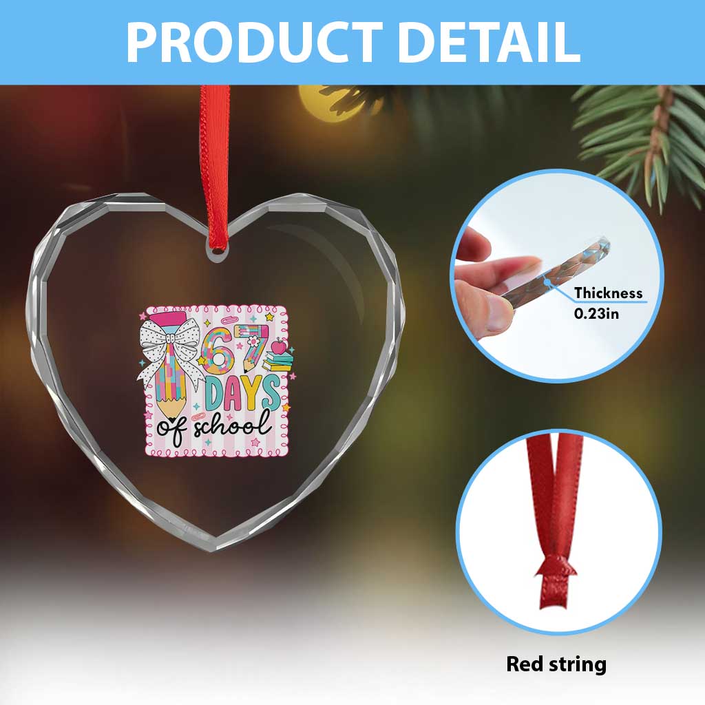 67 Days of School Heart Crystal Glass Ornament Six Seven Cute Girly Pencil and Bow for Students Teachers TS02 Print Your Wear