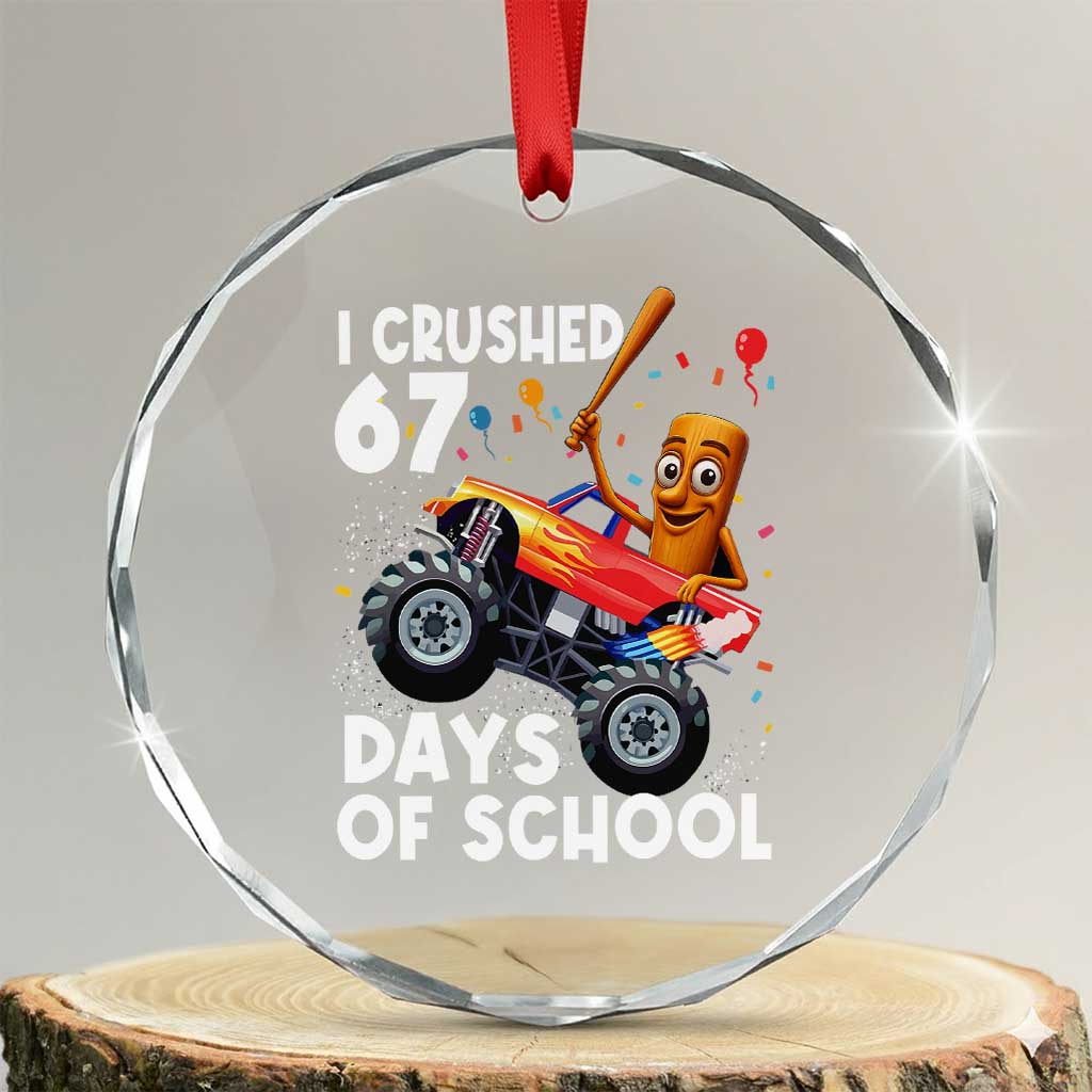 67 Days of School Monster Truck Crystal Glass Ornament 67th Day Boys Tung Tung Tung Sahur TS10 Transparent Glass 3'' Circle Print Your Wear