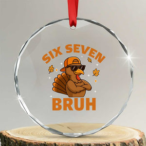 67 Funny Thanksgiving Crystal Glass Ornament Six Seven Bruh 6 7 Turkey Meme TS10 Transparent Glass 3'' Circle Print Your Wear