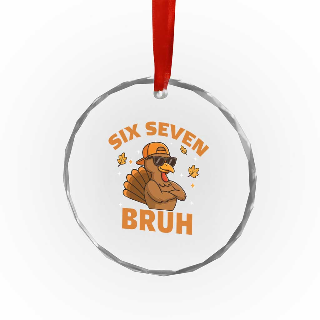 67 Funny Thanksgiving Crystal Glass Ornament Six Seven Bruh 6 7 Turkey Meme TS10 Print Your Wear