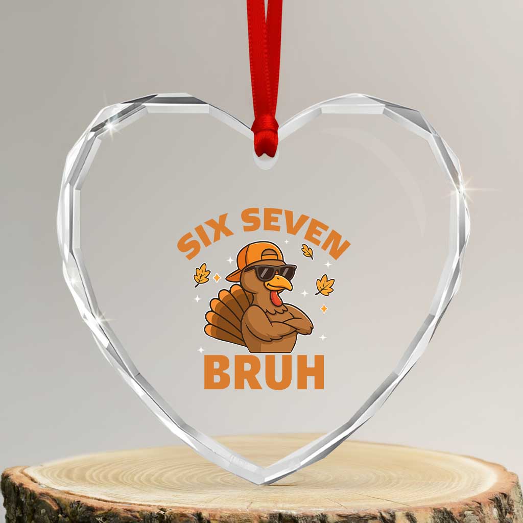 67 Funny Thanksgiving Heart Crystal Glass Ornament Six Seven Bruh 6 7 Turkey Meme TS10 Transparent Glass 3'' Heart Print Your Wear