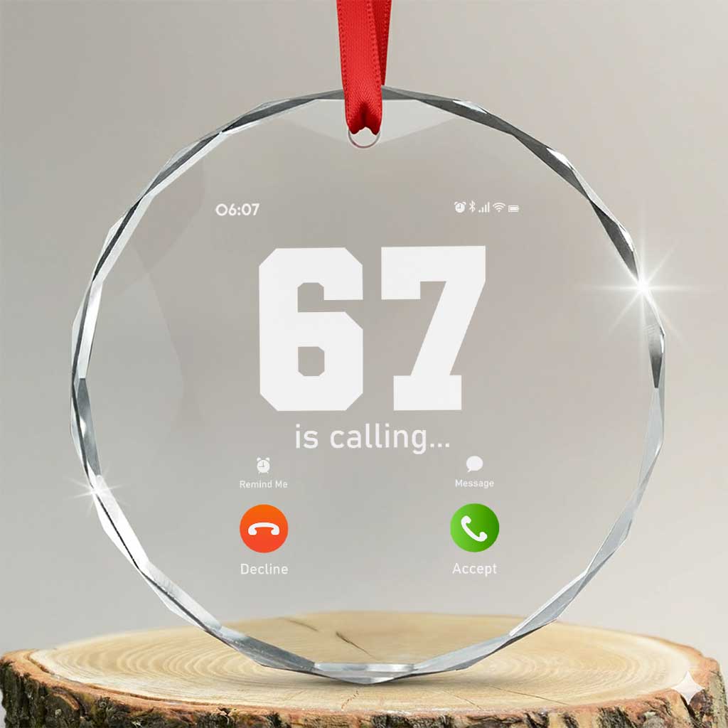 67 Is Calling Meme Crystal Glass Ornament Funny Six Seven Phone Call Screen TS02 Transparent Glass 3'' Circle Print Your Wear