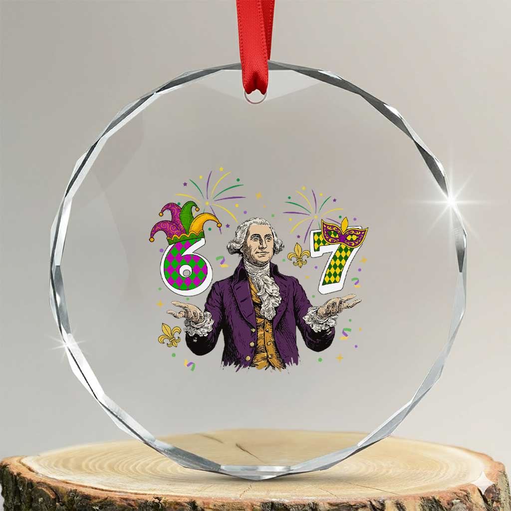 67 Mardi Gras Crystal Glass Ornament Funny Six Seven George Washington Meme TS14 Transparent Glass 3'' Circle Print Your Wear