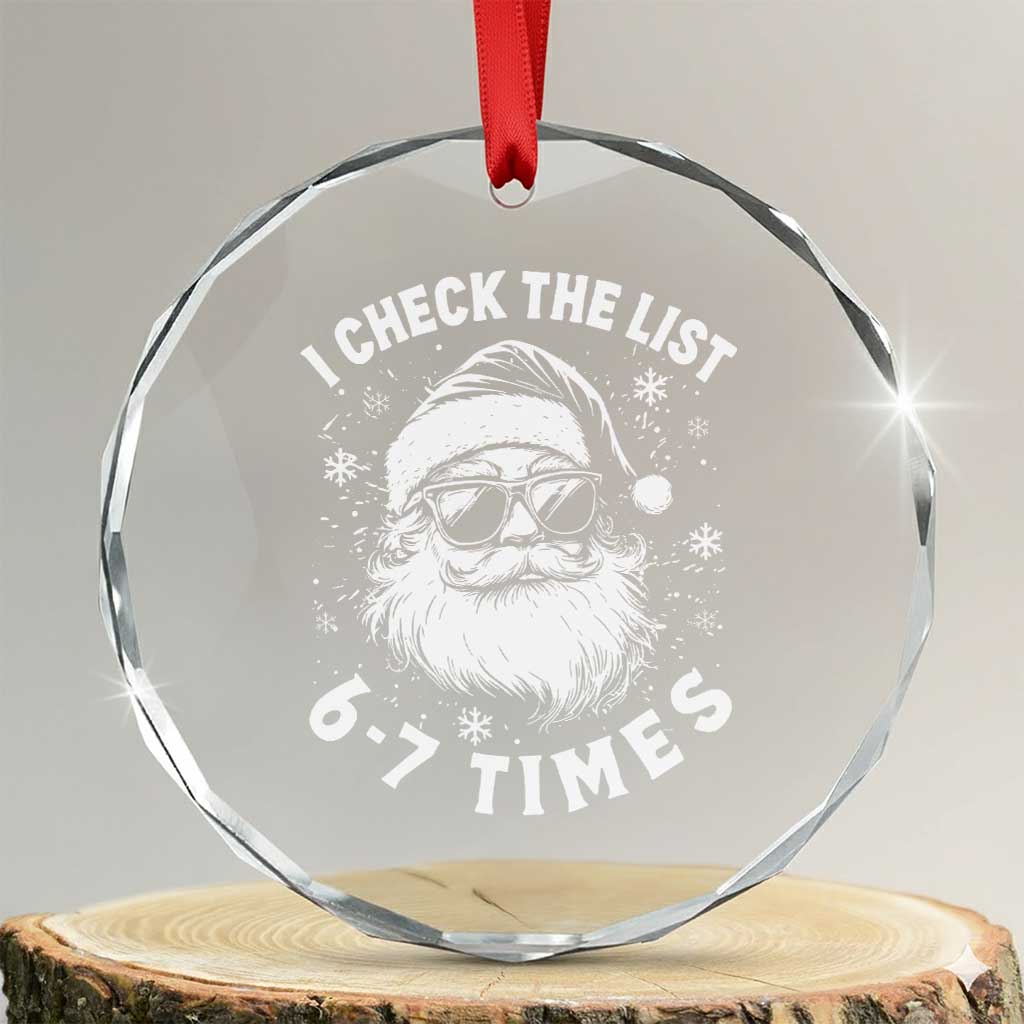 67 Meme Christmas Santa Crystal Glass Ornament Funny I Check The List 67 Times TS11 Transparent Glass 3'' Circle Print Your Wear