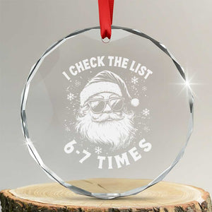 67 Meme Christmas Santa Crystal Glass Ornament Funny I Check The List 67 Times TS11 Transparent Glass 3'' Circle Print Your Wear