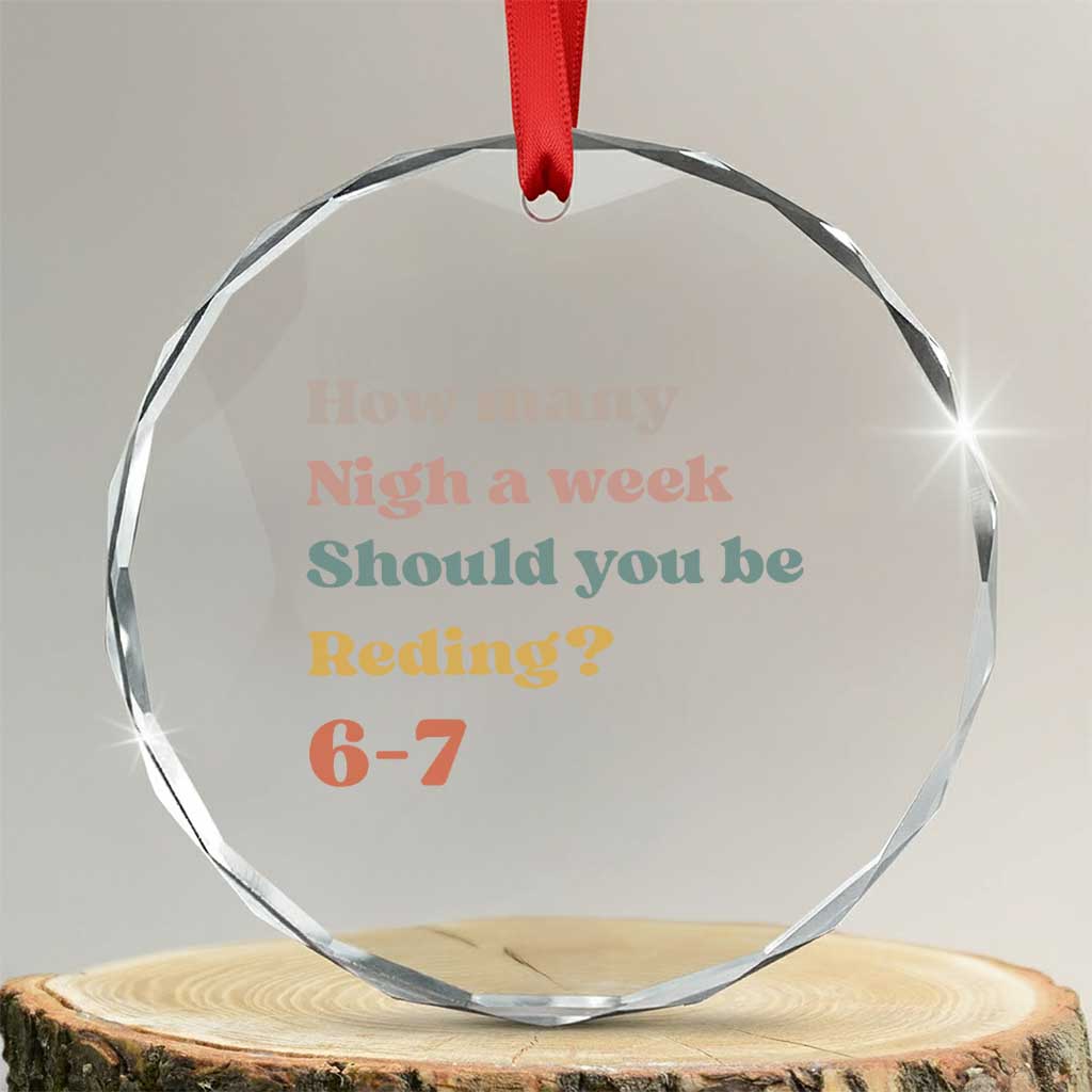 67 Six Seven Meme Crystal Glass Ornament How Many Nights Reading 67 TS14 Transparent Glass 3'' Circle Print Your Wear