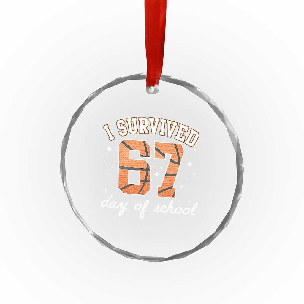 67 Six Seven Meme Crystal Glass Ornament I Survived Days Of School TS14 Print Your Wear