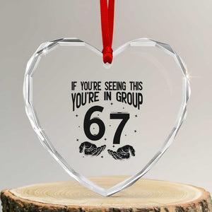 67 Six Seven Meme Heart Crystal Glass Ornament If You Are Seeing This You Are in Group TS14 Transparent Glass 3'' Heart Print Your Wear