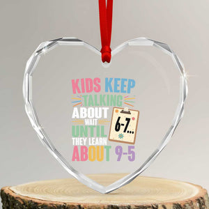 67 Six Seven Meme Heart Crystal Glass Ornament Kids Keep Talking About 6-7 Wait Until They Learn 9-5 TS14 Transparent Glass 3'' Heart Print Your Wear
