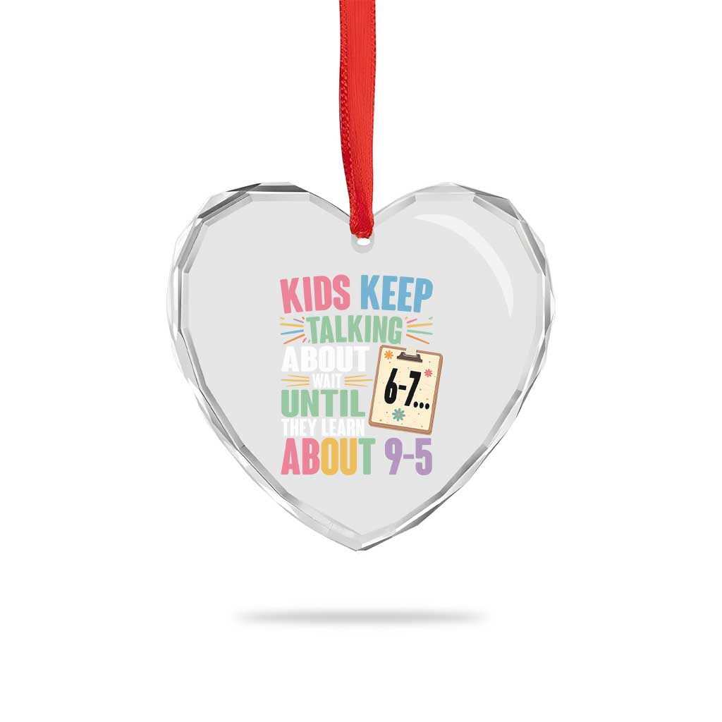 67 Six Seven Meme Heart Crystal Glass Ornament Kids Keep Talking About 6-7 Wait Until They Learn 9-5 TS14 Print Your Wear
