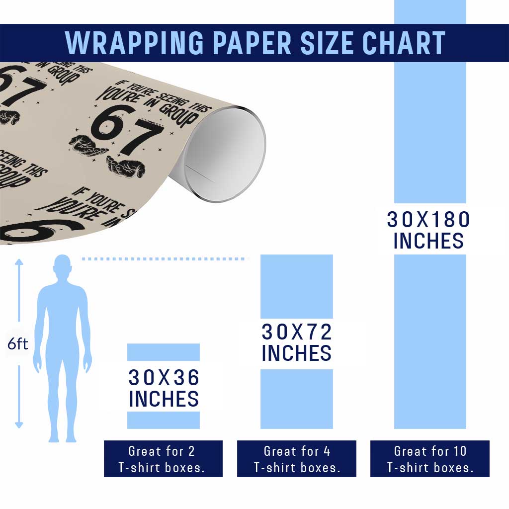 67 Six Seven Meme Wrapping Paper Roll If You Are Seeing This You Are in Group TS14 Print Your Wear