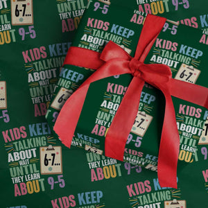 67 Six Seven Meme Wrapping Paper Roll Kids Keep Talking About 6-7 Wait Until They Learn 9-5 TS14 Green Print Your Wear
