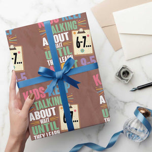 67 Six Seven Meme Wrapping Paper Roll Kids Keep Talking About 6-7 Wait Until They Learn 9-5 TS14 Mocha Print Your Wear