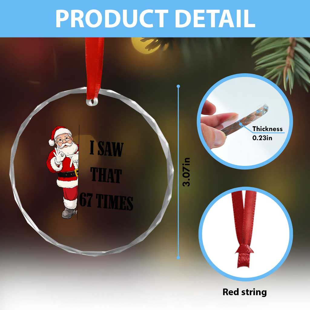 67 Six Seven Santa Christmas Meme Crystal Glass Ornament I Saw That TS14 Print Your Wear