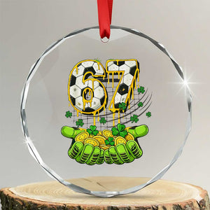 67 Soccer St Patricks Day Crystal Glass Ornament Funny Six Seven Gen Alpha Meme Drip TS14 Transparent Glass 3'' Circle Print Your Wear