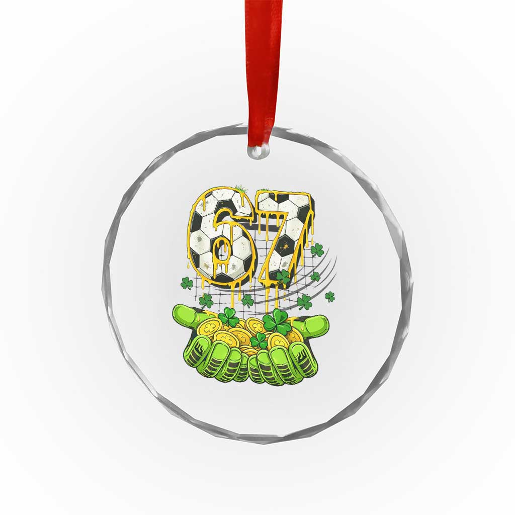 67 Soccer St Patricks Day Crystal Glass Ornament Funny Six Seven Gen Alpha Meme Drip TS14 Print Your Wear