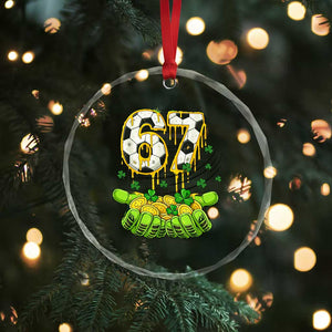 67 Soccer St Patricks Day Crystal Glass Ornament Funny Six Seven Gen Alpha Meme Drip TS14 Print Your Wear