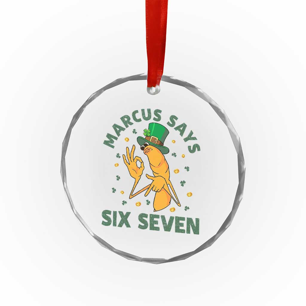 67 St Patricks Day Crystal Glass Ornament Funny Marcus The Worm Say Six Seven Meme TS14 Print Your Wear