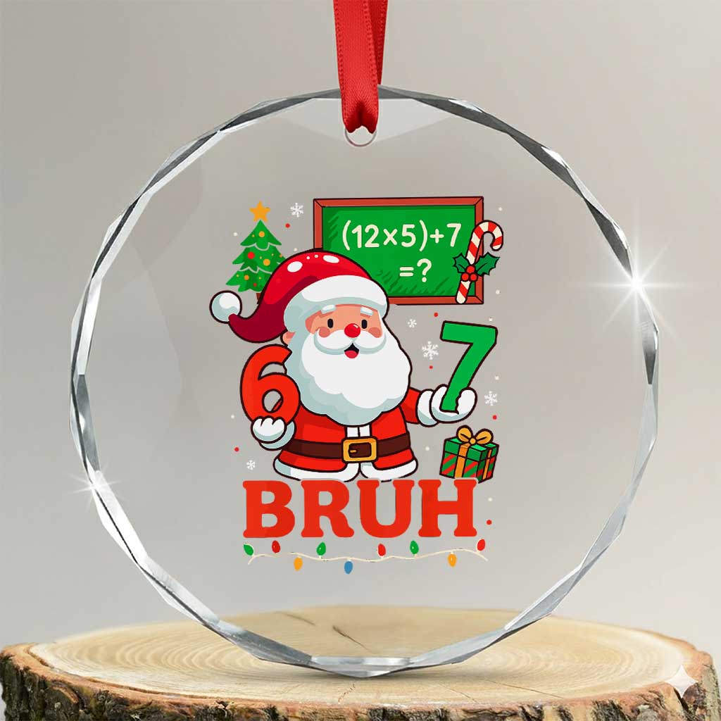 67 Teacher Christmas Crystal Glass Ornament Santa Six Seven Meme Math Equation Bruh TS10 Transparent Glass 3'' Circle Print Your Wear