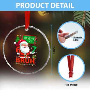 67 Teacher Christmas Crystal Glass Ornament Santa Six Seven Meme Math Equation Bruh TS10 Print Your Wear