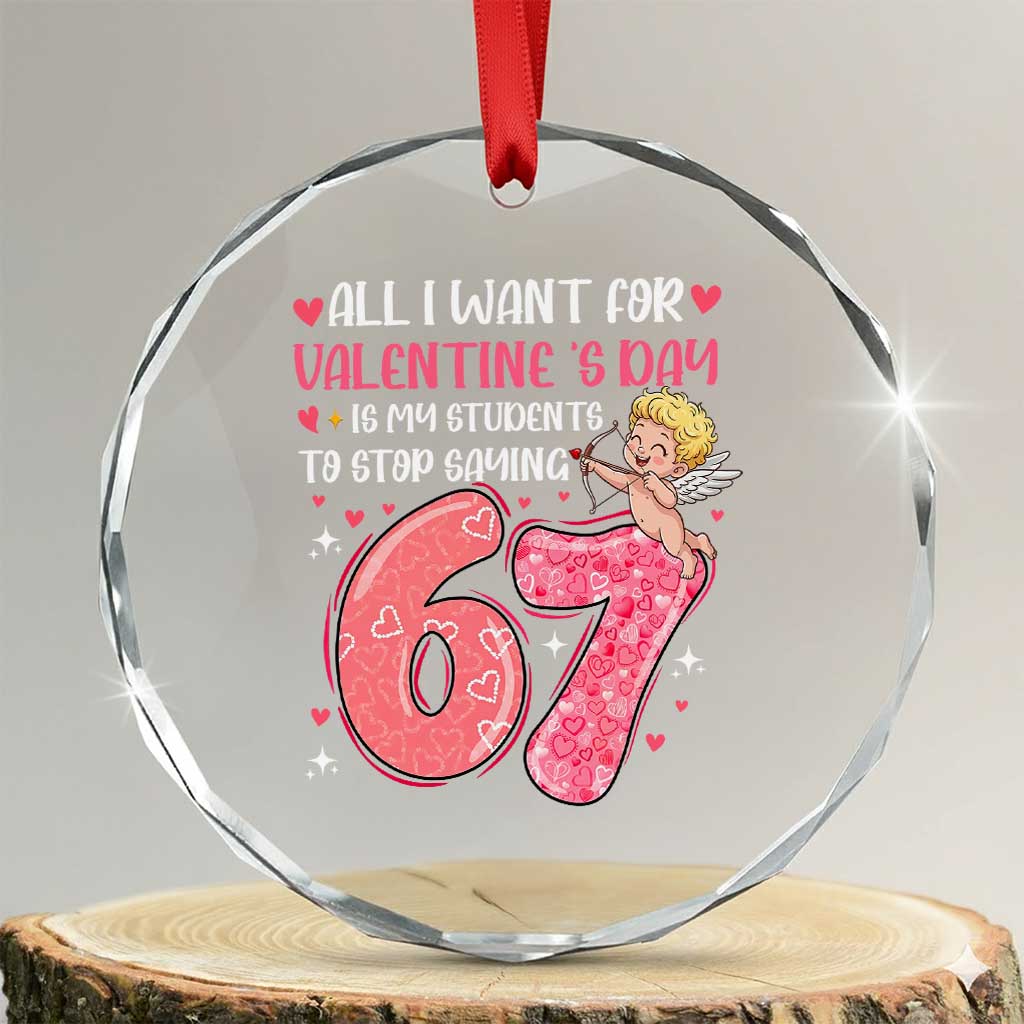 67 Valetines Meme Crystal Glass Ornament Funny Teacher Sayings Six Seven TS14 Transparent Glass 3'' Circle Print Your Wear