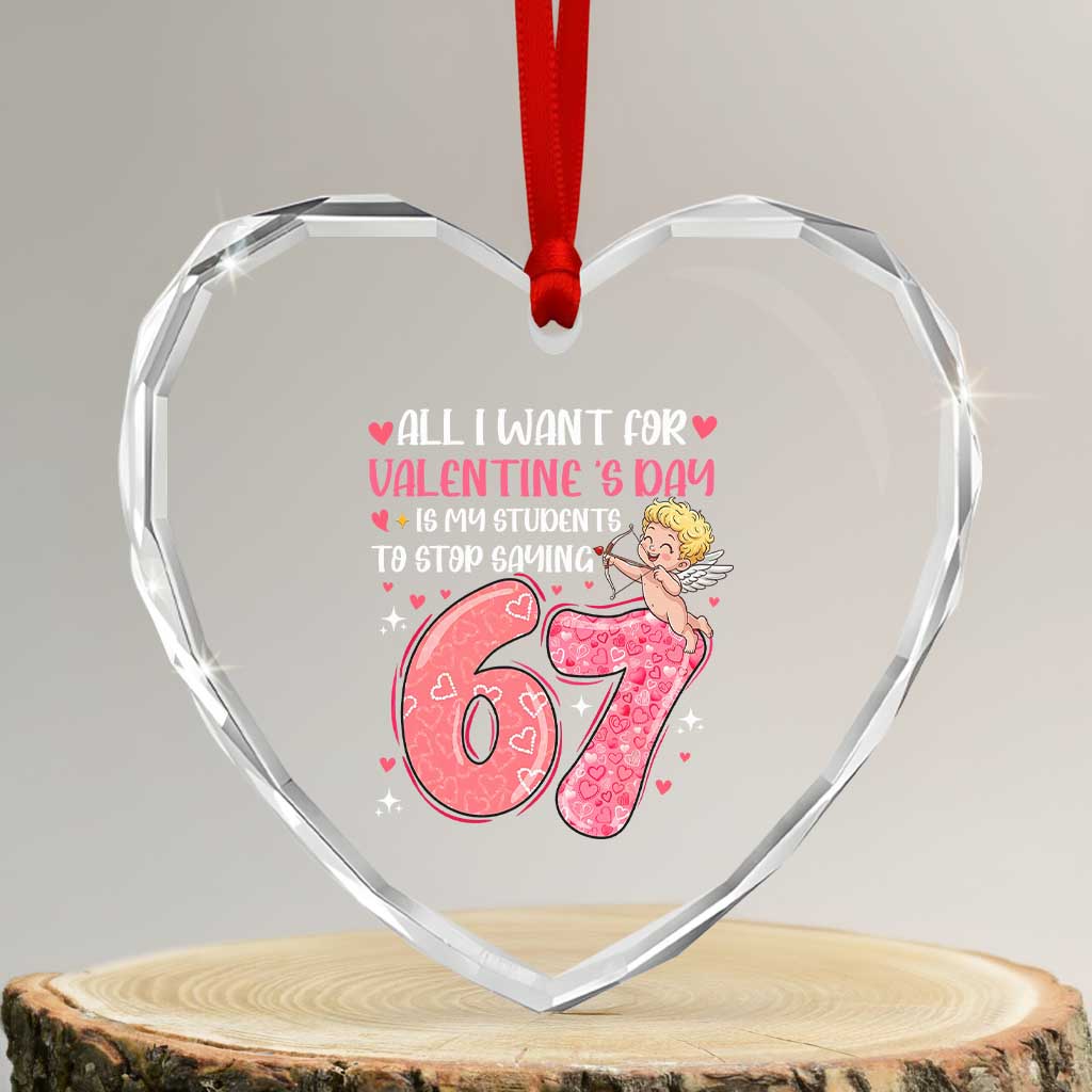 67 Valetines Meme Heart Crystal Glass Ornament Funny Teacher Sayings Six Seven TS14 Transparent Glass 3'' Heart Print Your Wear
