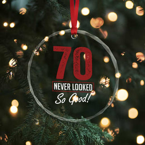 70 Never Looked So Good Funny 70th Birthday Crystal Glass Ornament