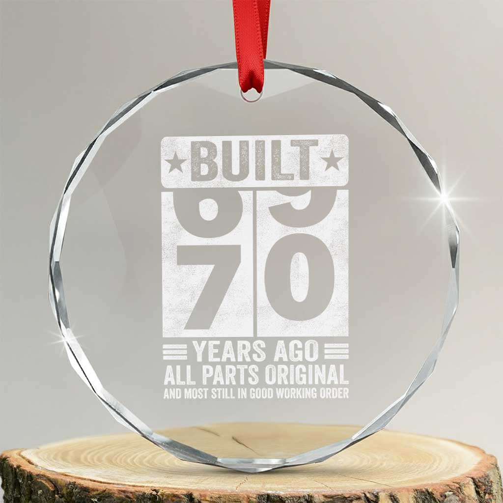 70th Birthday Crystal Glass Ornament Built 70 Years Ago All Parts Original Gifts TS10 Transparent Glass 3'' Circle Print Your Wear