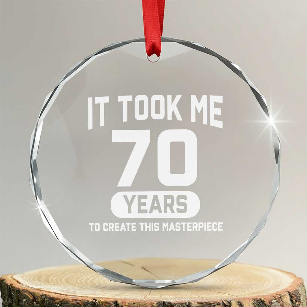 70th Birthday Crystal Glass Ornament To Create This Masterpiece 70 Year Old Gift TS10 Transparent Glass 3'' Circle Print Your Wear