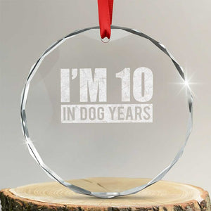 70th Birthday Funny I Am 10 In Dog Years Crystal Glass Ornament 70 Years Old Gifts TS11 Transparent Glass 3'' Circle Print Your Wear