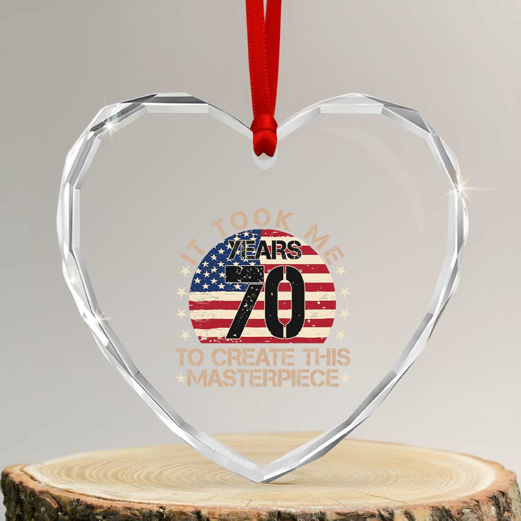 70th Birthday Heart Crystal Glass Ornament It Took Me 70 Years To Create This Masterpiece Vintage American Flag TS10 Transparent Glass 3'' Heart Print Your Wear