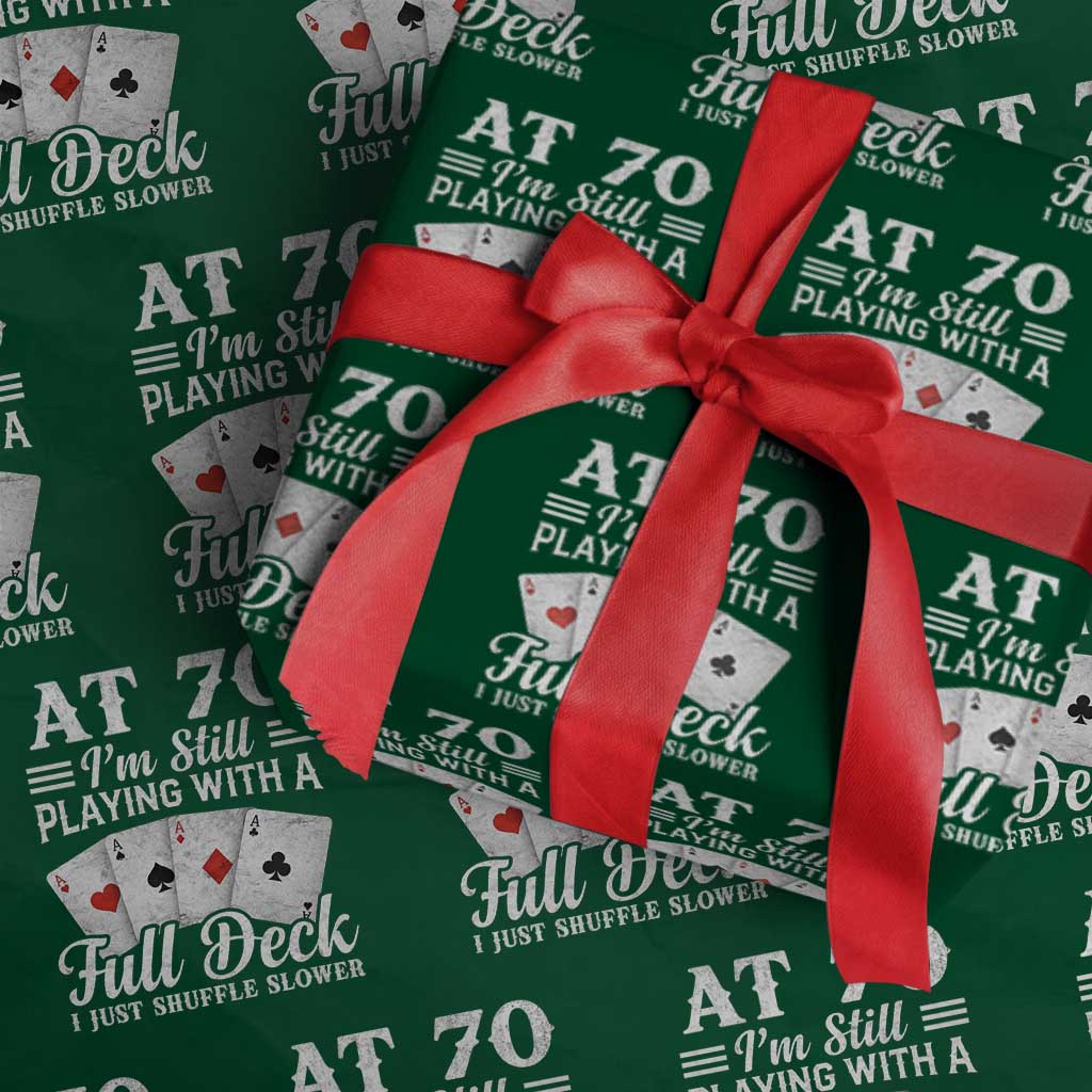 70th Birthday Poker Lover Wrapping Paper Roll At 70 I Am Still Playing With A Full Deck I Just Shuffle Slower TS11 Green Print Your Wear