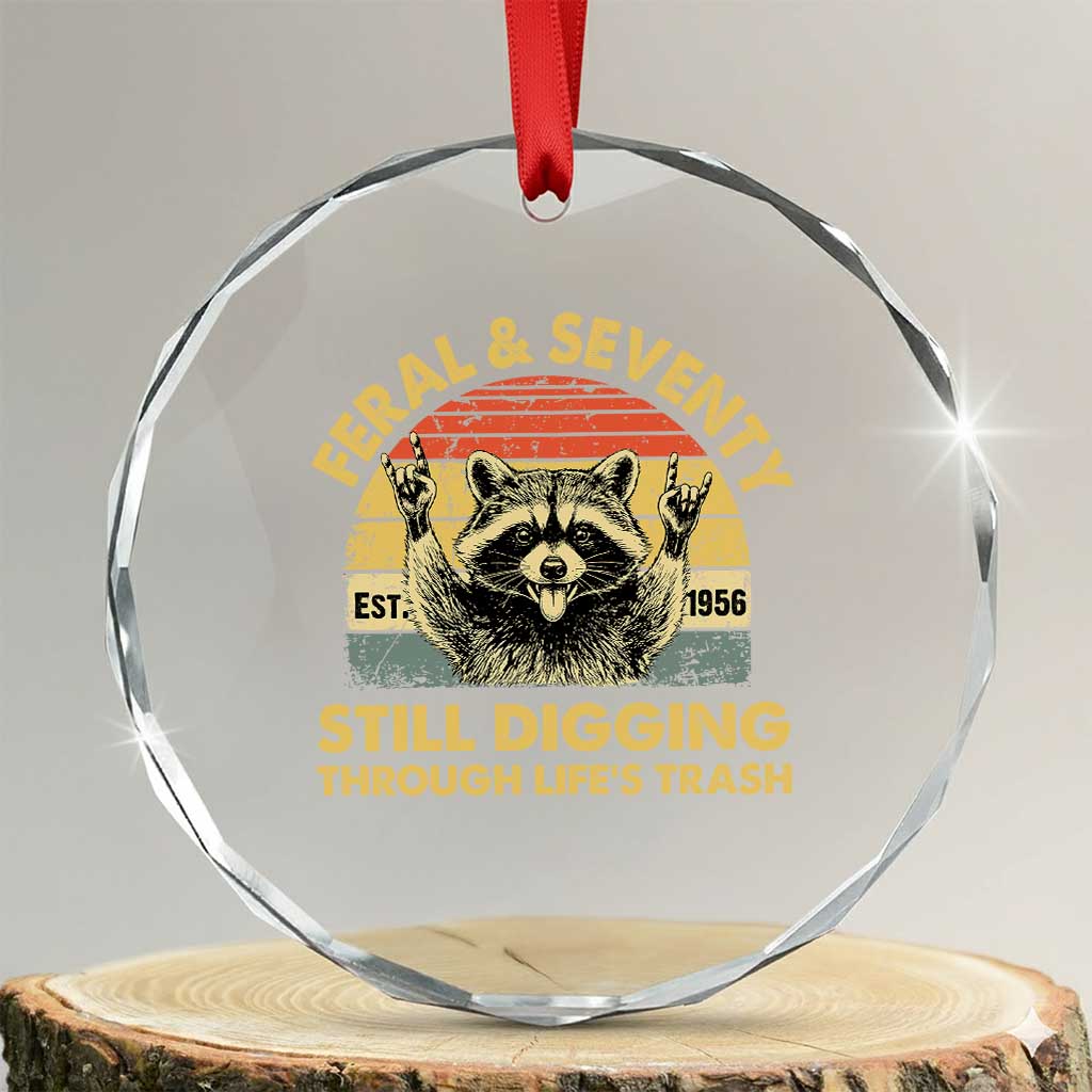 70th Birthday Raccoon Crystal Glass Ornament Feral And Seventy Still Digging Through Life's Trash Est 1956 TS11 Transparent Glass 3'' Circle Print Your Wear