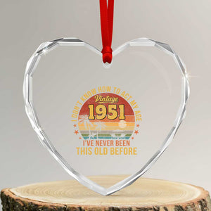 75th Birthday Vintage 1951 Heart Crystal Glass Ornament I Dont Know How To Act My Age Ive Never Been This Old Before