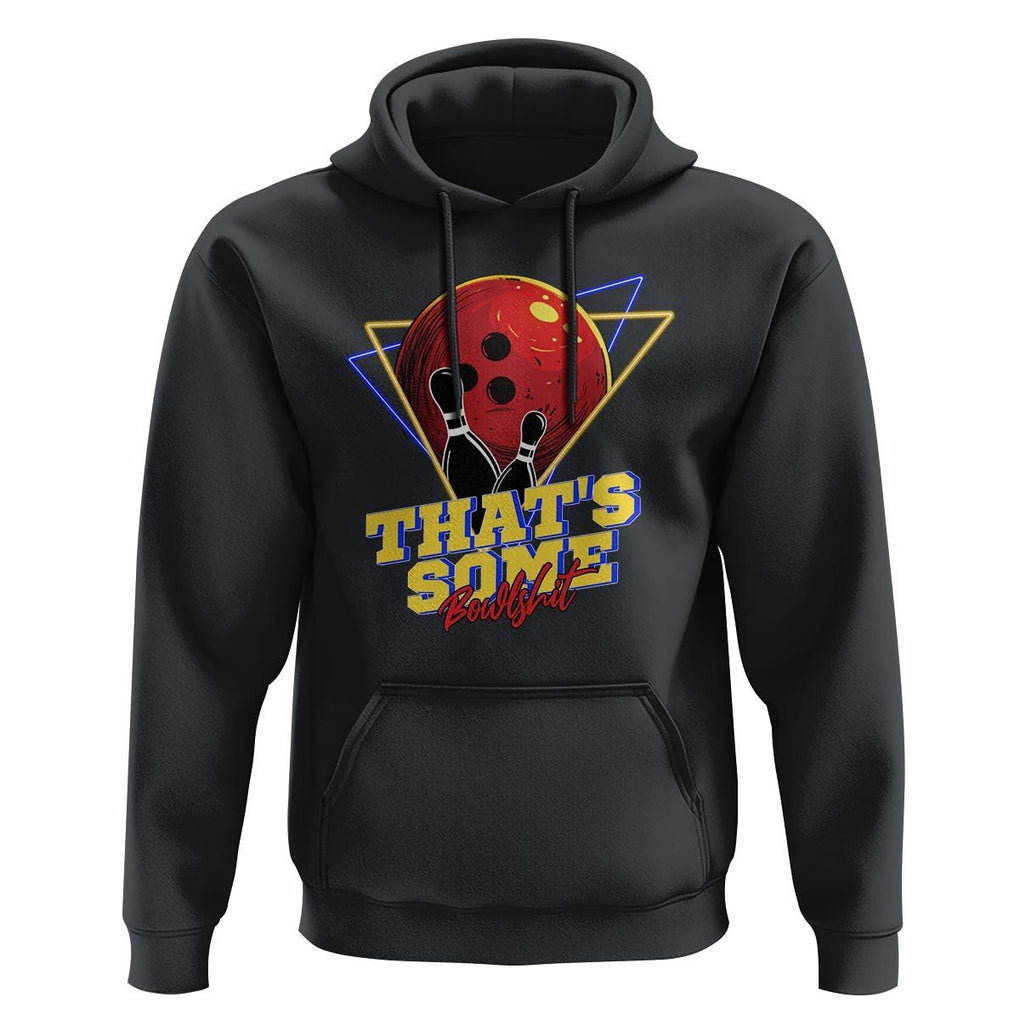 80s Bowling Hoodie That's Some Bowlshit Neon Retro Ball Pins Strike Spilt TS11 Black Print Your Wear