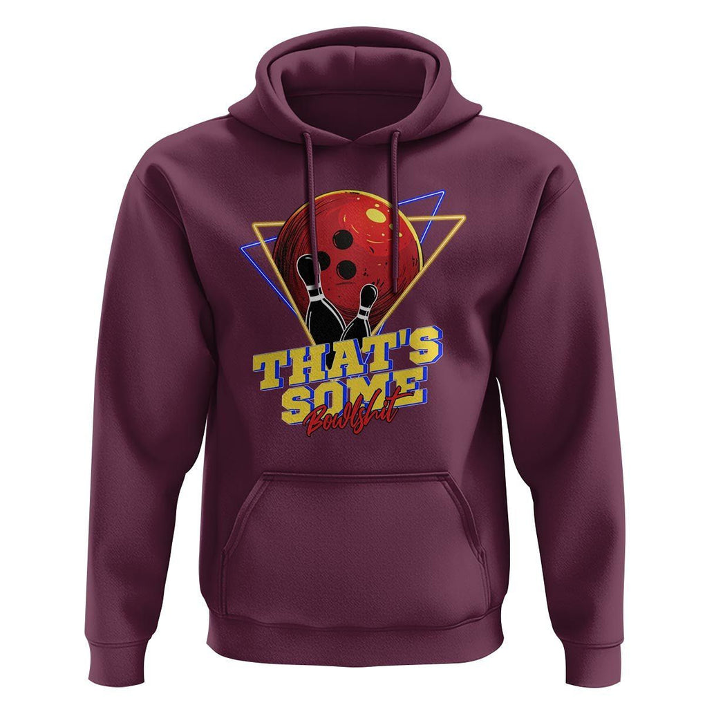 80s Bowling Hoodie That's Some Bowlshit Neon Retro Ball Pins Strike Spilt TS11 Maroon Print Your Wear