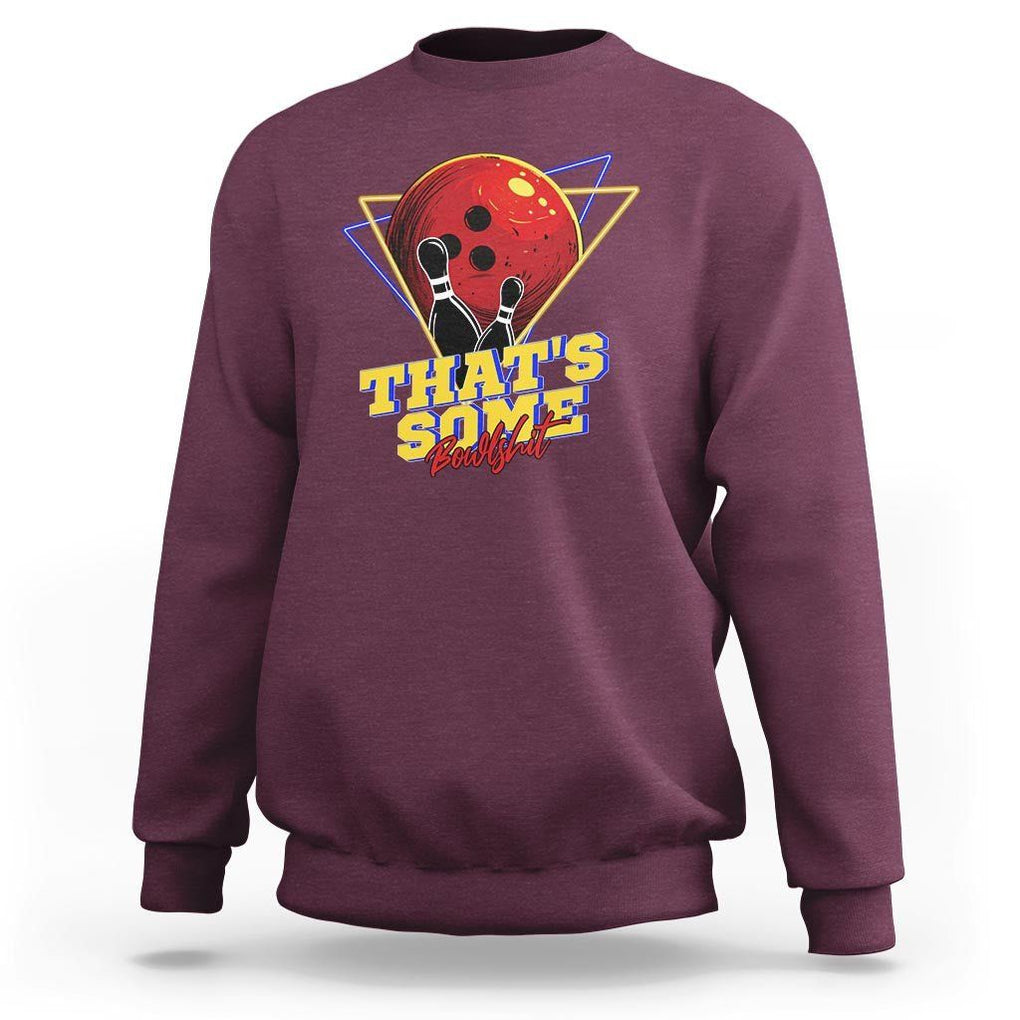 80s Bowling Sweatshirt That's Some Bowlshit Neon Retro Ball Pins Strike Spilt TS11 Maroon Print Your Wear